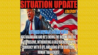 SITUATION UPDATE 1/28/25 - He’s Back! Mass Deportations,IRS, Income Tax, QFS, Gold Backed Currency