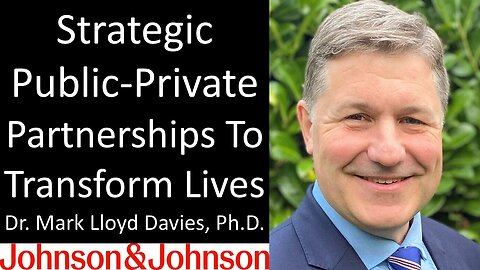 Dr. Mark Lloyd Davies - Global Head, Strategic Partnerships and Resource Group, Johnson & Johnson