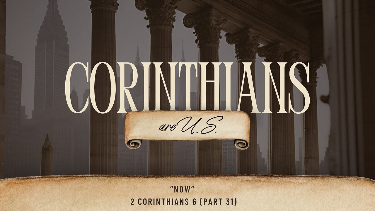 Now | 2 Corinthians 6