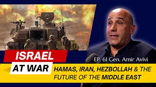 Israel's War Strategy in the Middle East with General Amir Avivi | EP 61