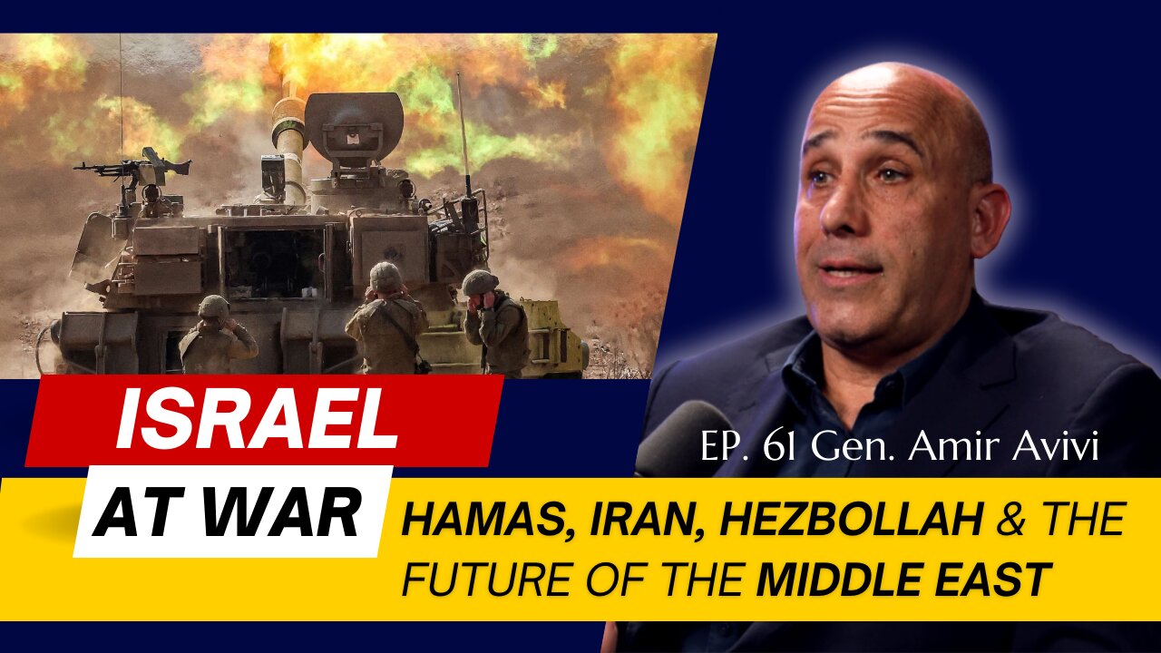 Israel's War Strategy in the Middle East with General Amir Avivi | EP 61