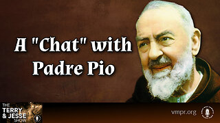 13 Feb 25, The Terry & Jesse Show: A "Chat" with Padre Pio