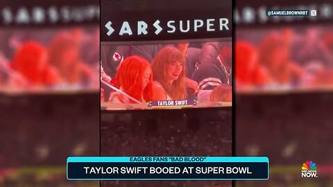 Taylor Swift booed by Eagles fans at Super Bowl