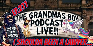 The Grandmas Boy Podcast EP.277-I SHOULDA BEEN A LAWYER...