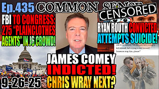 Ep.435 Comey Indicted! Wray Next? FBI Admits 275 Agents In Jan 6 Crowd! FALSE FLAGS IMMINENT? Ryan Routh Convicted, Attempts Suicide In Court! Mass Walk-Out During Netanyahu UN Speech!