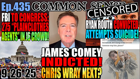 Ep.435 Comey Indicted! Wray Next? FBI Admits 275 Agents In Jan 6 Crowd! FALSE FLAGS IMMINENT? Ryan Routh Convicted, Attempts Suicide In Court! Mass Walk-Out During Netanyahu UN Speech!