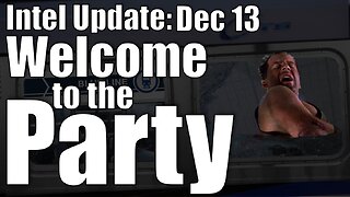 Intel Update - Dec. 13 - Welcome to the Party