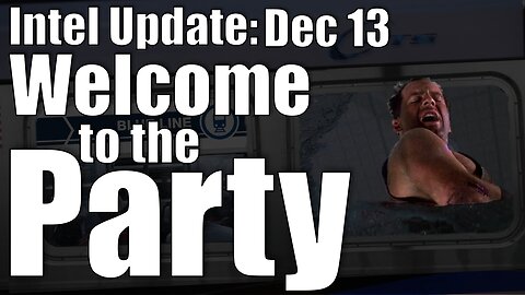 Intel Update - Dec. 13 - Welcome to the Party