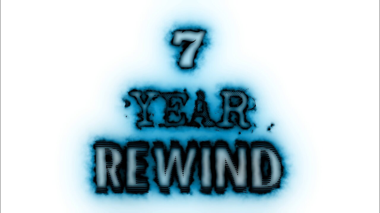 7 Year Rewind