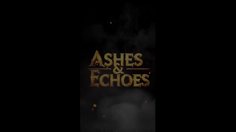 Ashes & Echoes series intro