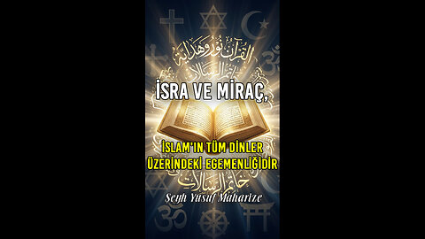 İsra ve Miraç: İslam'ın Tüm Dinler Üzerindeki Egemenliğidir