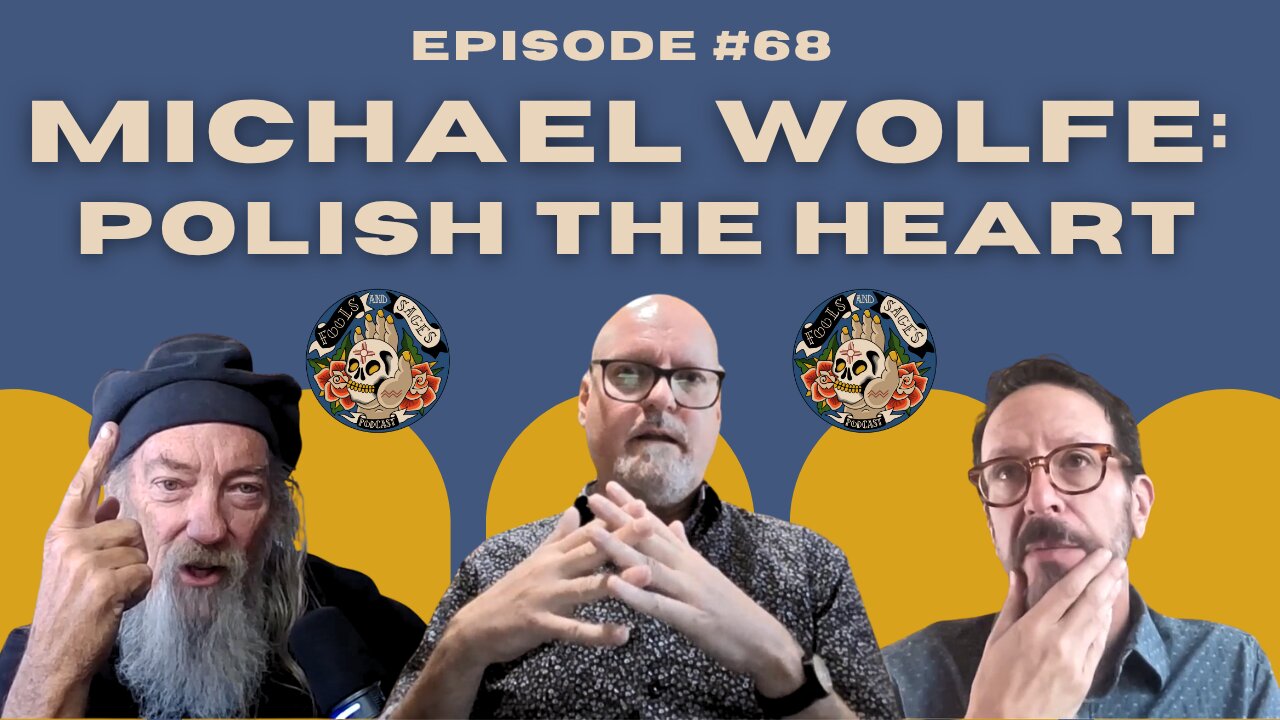 Episode #68: Michael Wolfe: Polish the Heart