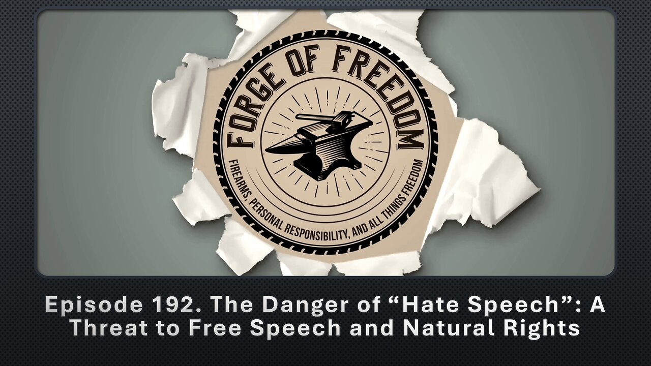 Episode 192. The Danger of “Hate Speech”: A Threat to Free Speech and Natural Rights