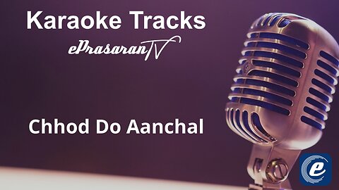 Chhod Do Aanchal Karaoke Hindi