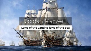 Jordan Maxwell: Laws of the Land vs Laws of the Sea