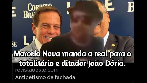 MARCELO NOVA: JOÃO DÓRIA É TOTALITÁRIO e DITADOR, ASSIM COMO O LULALADRÃO❗