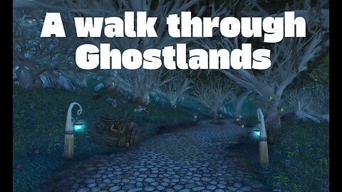 A Walk through Ghostlands