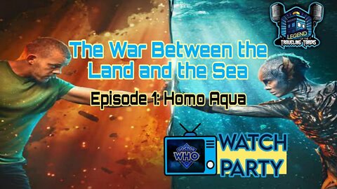 🪖 WATCH PARTY: The War Between the Land and the Sea: Homo Aqua