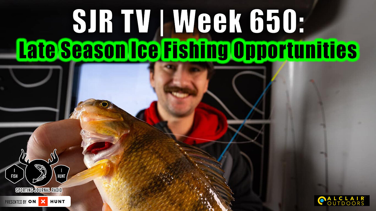 SJR TV | Week 650: Late Season Ice Fishing Opportunities