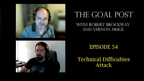 The Goal Post Episode 54 - Technical Difficulties Attack