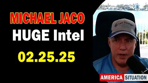 Michael Jaco HUGE Intel 02.25.25 - Explosive News! Important Update