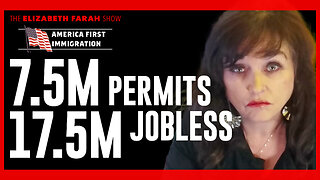 Elizabeth Farah: 7.5M Foreign Permits in 2024 While 17M Americans Were Left Jobless