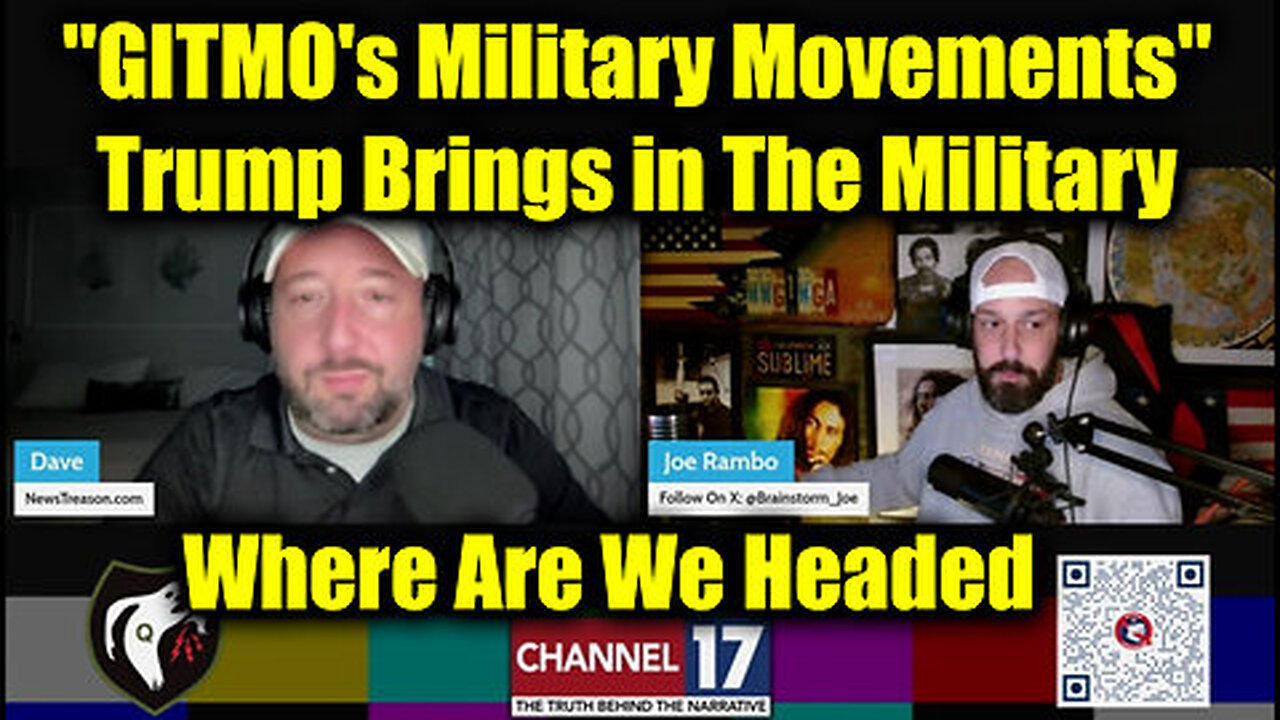 Rambo & Dave 'GITMO's Military Movements' - Trump Brings in The Military - Where Are We Headed