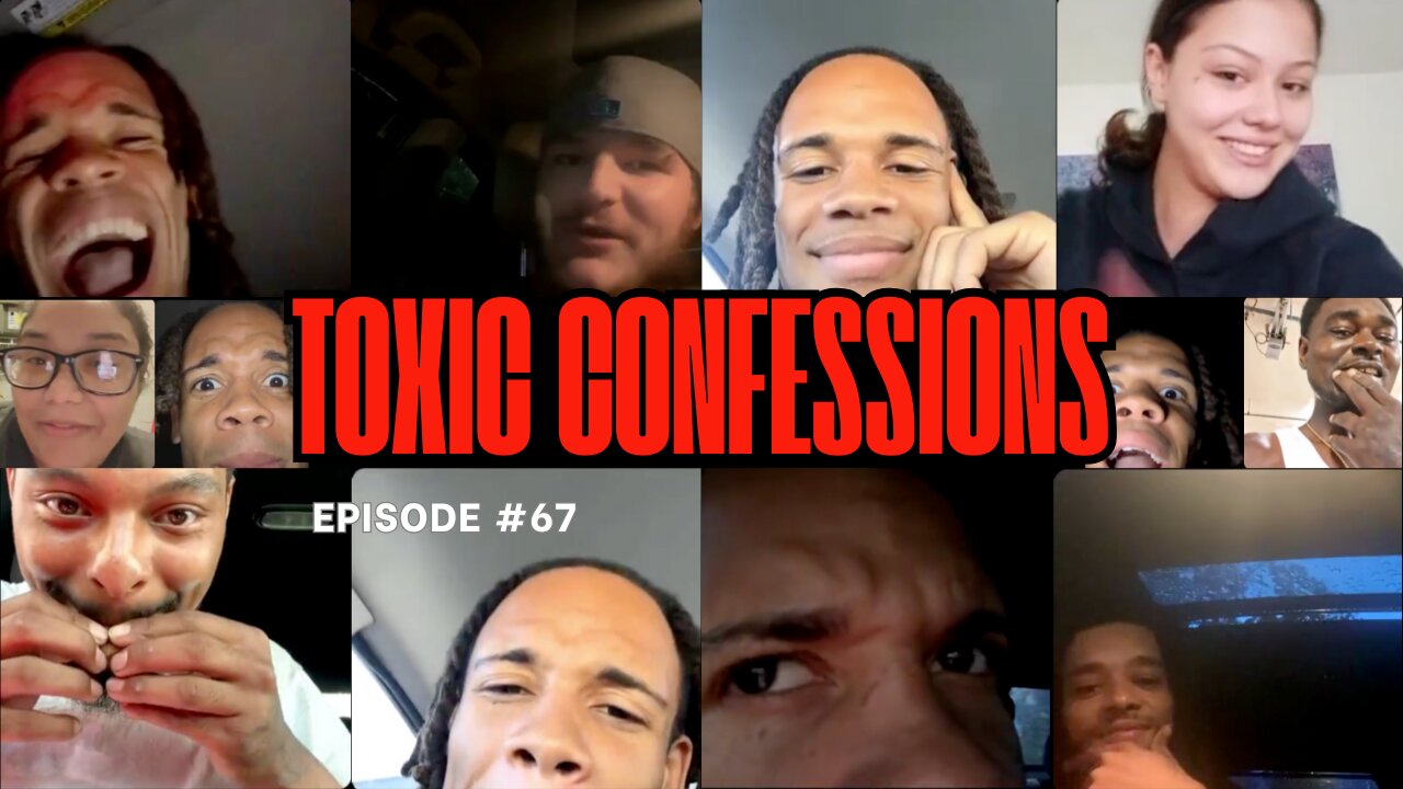 Toxic Confessions Episode #67