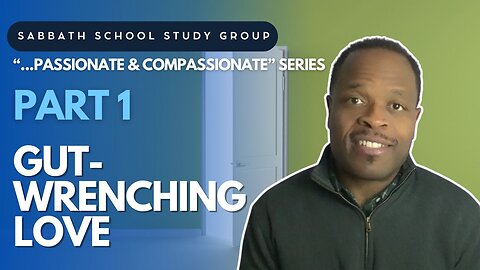 Gut Wrenching Love - Hosea 11 Sabbath School Study Group Lesson w/ Chris Bailey III