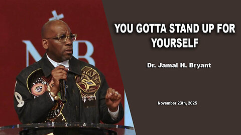 Dr. Jamal H. Bryant - You Gotta stand Up For Yourself - Sunday 23th, November 2025