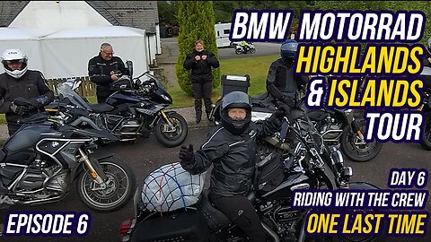 S1 - E6 - ONE LAST RIDE WITH THE CREW - BMW Motorrad Highlands & Islands Tour