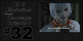 El El Plays Xenosaga Ep. 1 Episode 32: Malware Detected