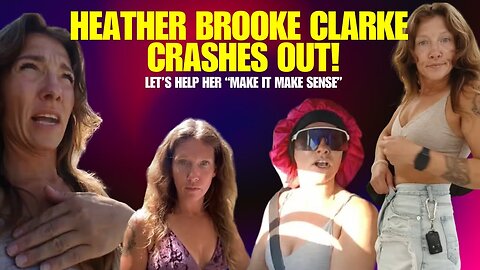 Heather Brooke Clarke Crashes Out