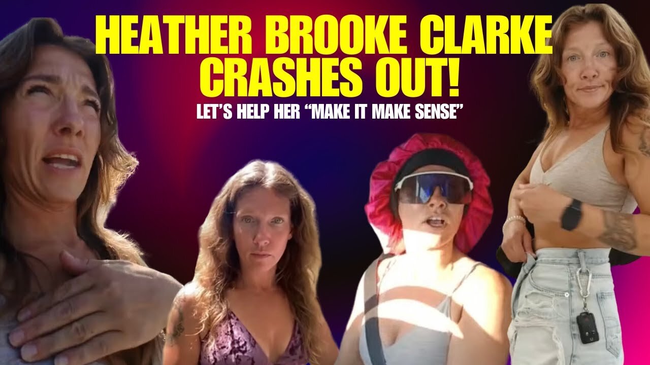 Heather Brooke Clarke Crashes Out
