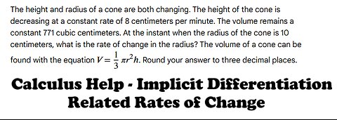 Calculus Help: Related Rates: The height and radius of a cone are both changing. The height of the