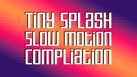 Tiny Splash Slow Motion Compilation