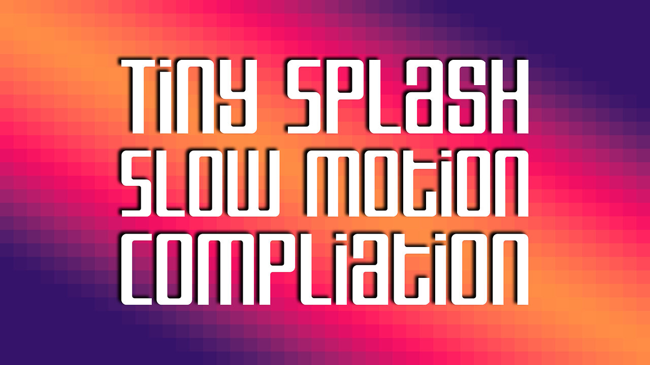 Tiny Splash Slow Motion Compilation