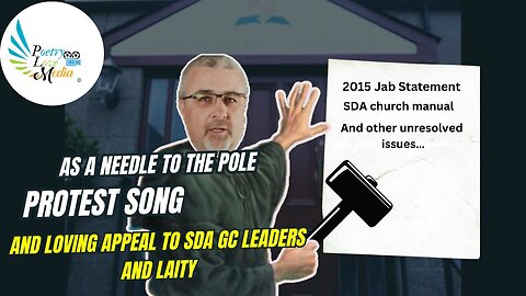 “As A Needle To The Pole” Protest Song and Appeal to SDA GC leaders & Laity