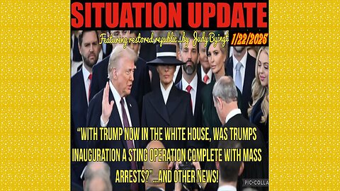 SITUATION UPDATE 1/22/25 - Was Trump Inauguration A Sting Operation Complete With Mass Arrests?