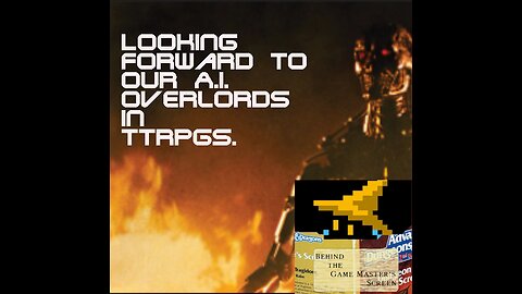 A.I. in TTRPGs - It isn't the end of the world.