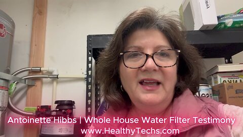 Antoinette's Whole house water filter testimony