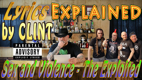 Lyrics Explained by Clint Sex and Violence - The Exploited