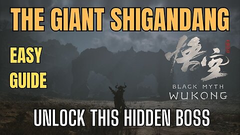 Black Myth Wukong: How to Unlock The Giant Shigandang - Easy Guide