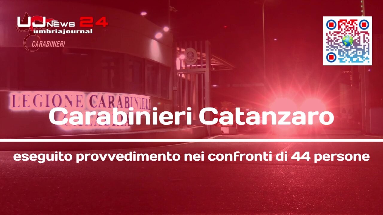 Carabinieri Catanzaro eseguito provvedimento nei confronti di 44 persone