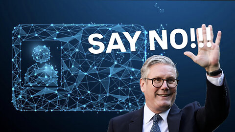 UK Announces New Digital ID Requirements. SAY NO!