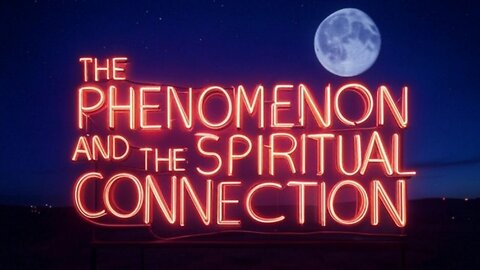 The Phenomenon and the Spiritual Connection