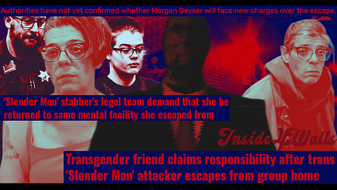 'SlenderMan stabber' Captured Trans"friend" claims responsibility As her Legal Team goes full retard