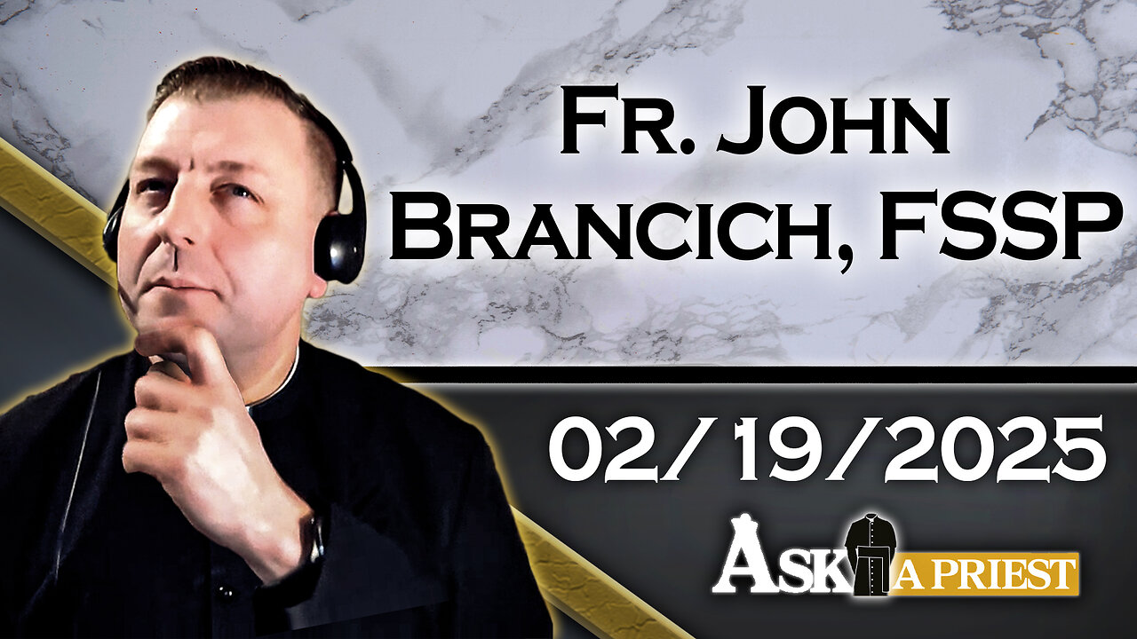 AAP Live with Fr. John Brancich, FSSP - 2/19/25 - How Should Catholics View "Manifest Destiny"?