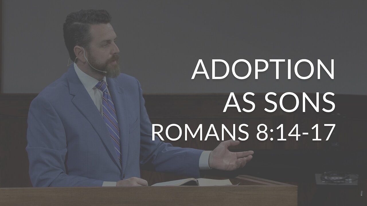 Adoption as Sons (Romans 8:14-17)