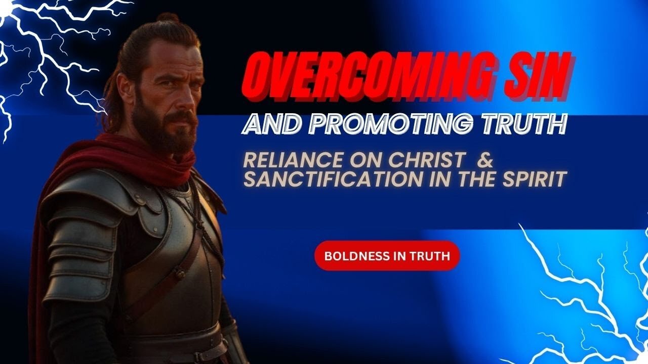 Overcoming Sin and Promoting Truth
